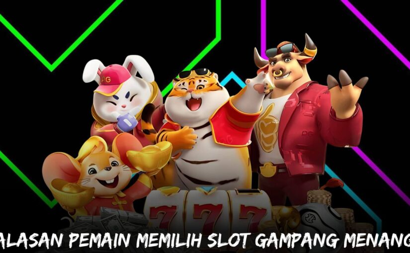 Alasan Pemain Memilih Slot Gampang Menang